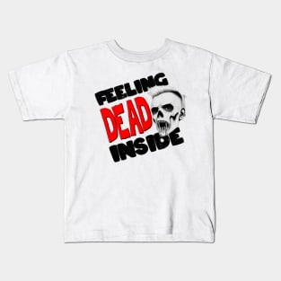 Feeling Dead Inside Kids T-Shirt